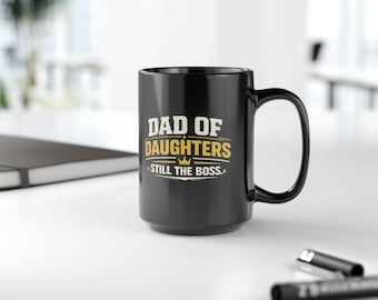 Dad of Daughters Still the Boss 15oz Mug – Funny Coffee Cup for Girl Dad