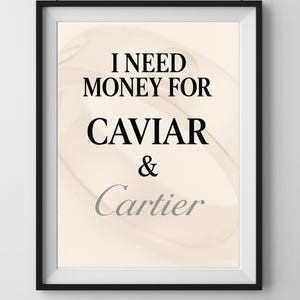 Affiche Luxe “I Need Money for Caviar & Cartier” | Poster Citation Mode Chic | Déco Murale Téléchargeable 50x70cm