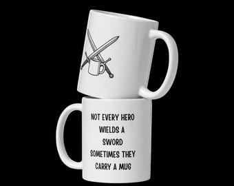 Fantasy Mug – Not Every Hero Wields a Sword