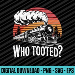 Who Tooted Train SVG PNG EPS Funny Steam Train Kids Graphic