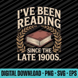 May include: A graphic design featuring a closed book centred within a laurel wreath. The text reads I'VE BEEN READING SINCE THE LATE 1900S. The design uses a beige colour palette against a black background with diagonal stripes and bottom text.