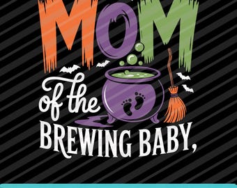 Mom Of The Brewing Baby Witch PNG SVG EPS | Funny Halloween Pregnancy Digital Design