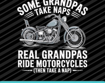 Motorcycles Some Grandpas Take Naps PNG SVG EPS Funny Biker Grandpa Design