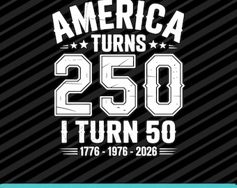 Funny US Turns 250 I Turn 50 1976 Birthday Design PNG SVG Eps Download