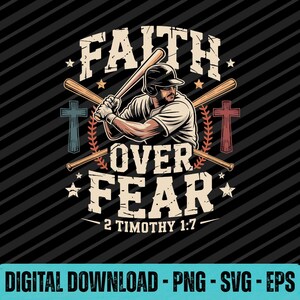 May include: A graphic design featuring a baseball player holding a bat with the text FAITH OVER FEAR 2 TIMOTHY 1:7. The illustration includes two crossed baseball bats, two crosses, and stars, rendered in a distressed style on a dark background.