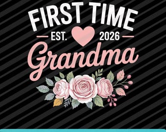 First Time Grandma 2026 PNG SVG EPS Baby Announcement Quote Design