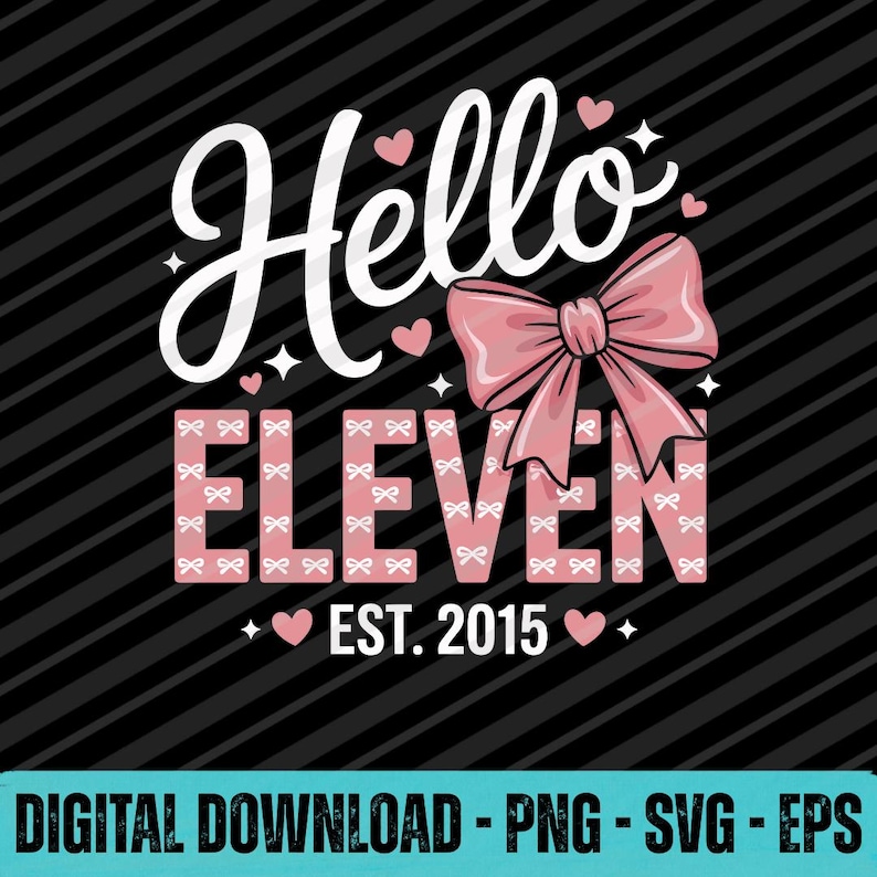 Hello Eleven Est 2015 Birthday PNG SVG EPS Digital Design - Etsy