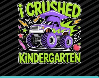 I Crushed Kindergarten Monster Truck Graduation PNG SVG EPS Digital Download
