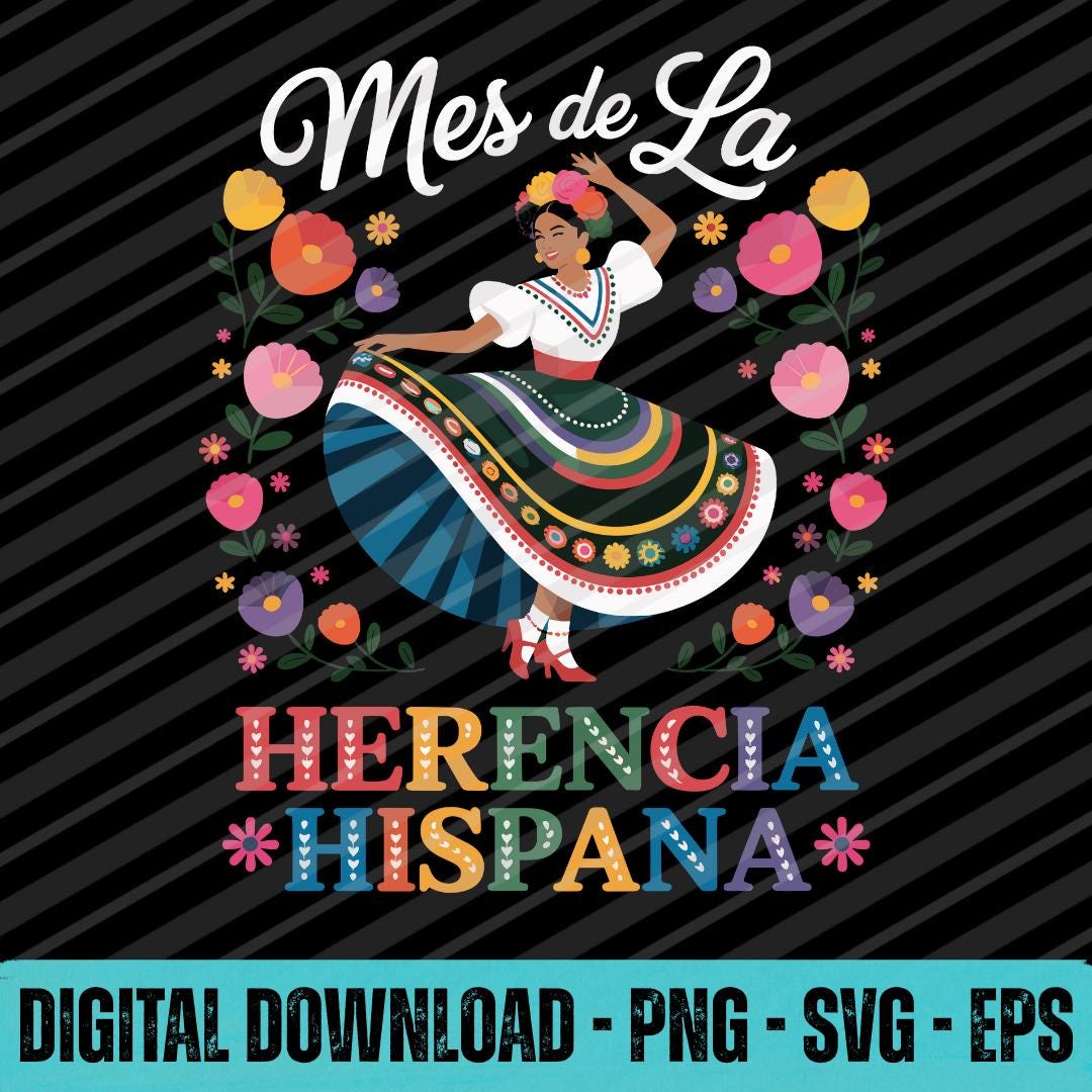 Mes De La Herencia Hispana SVG PNG EPS | Hispanic Heritage Month ...