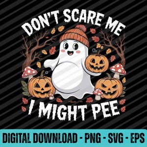 Don’t Scare Me I Might Pee SVG PNG EPS Funny Halloween Ghost Design