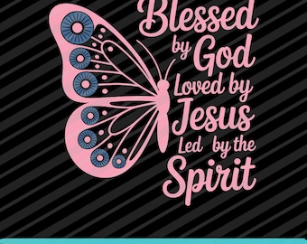 Butterfly Blessed by God Loved by Jesus PNG SVG EPS Christian Faith Quote Design