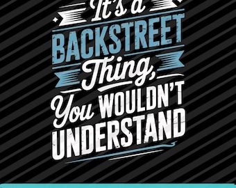 It’s A Backstreet Thing You Wouldn’t Understand PNG SVG EPS Funny Quote Design