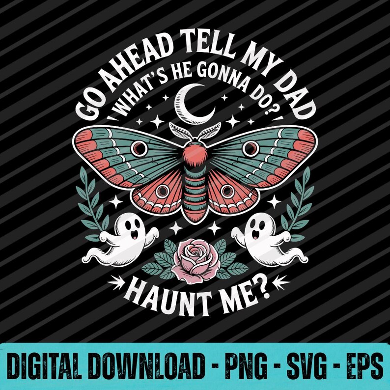 Go Ahead Tell My Dad PNG SVG EPS Funny Spooky Quote Digital Design - Etsy