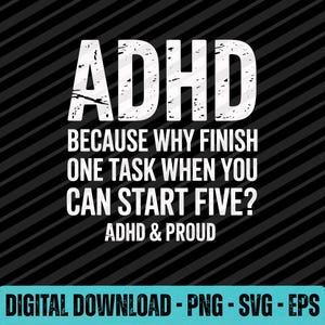 Op de afbeelding: Een zwart-wit digitale afbeelding met het woord "ADHD" in grote, witte letters. Daaronder staat de tekst: "WAAROM ÉÉN TAAK VOLTOOIEN ALS JE ER VIJF KUNT STARTEN? ADHD & PROUD." De onderste banner zegt "DIGITALE DOWNLOAD - PNG - SVG - EPS."