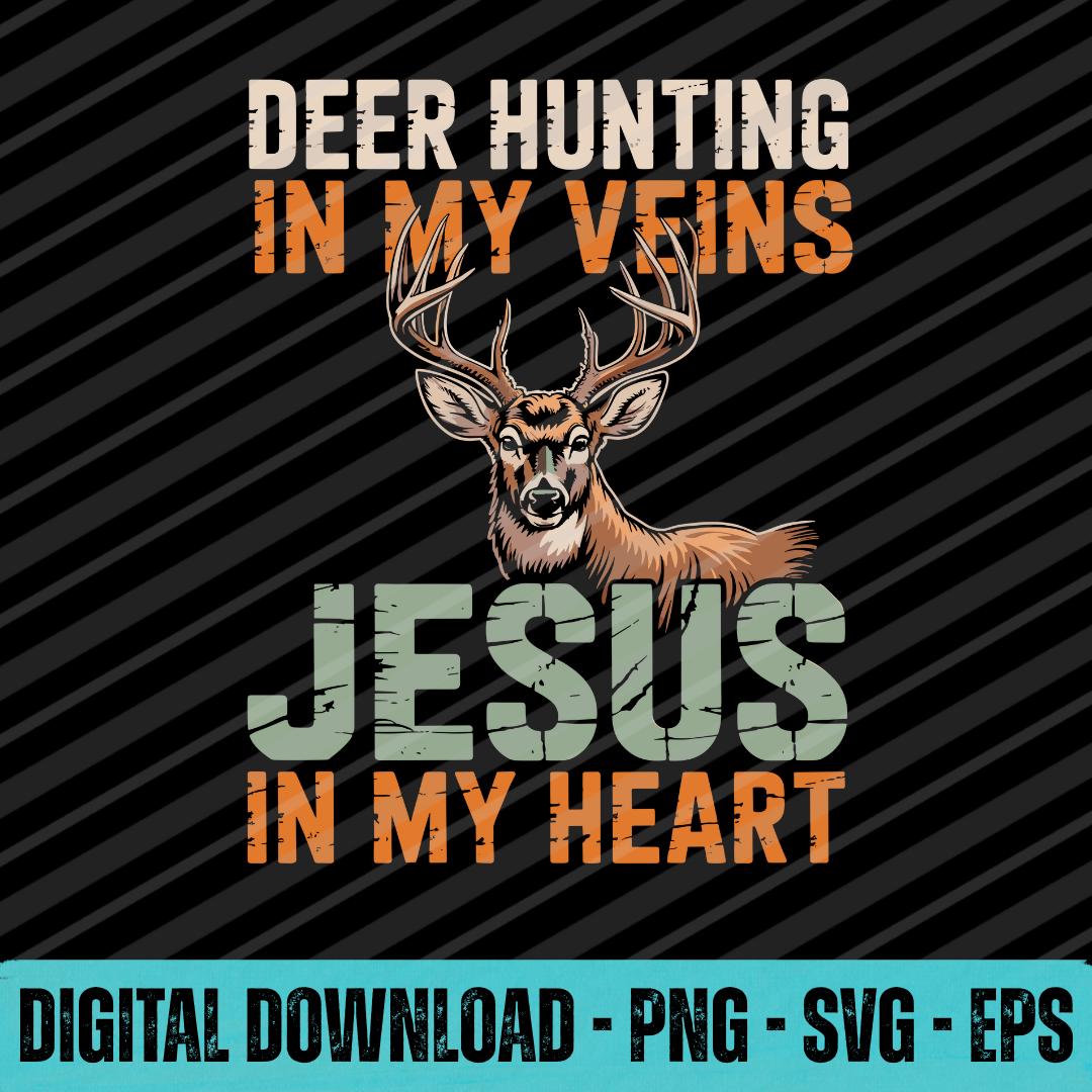 Deer Hunting in Veins Jesus in My Heart PNG SVG EPS Christian Hunter ...