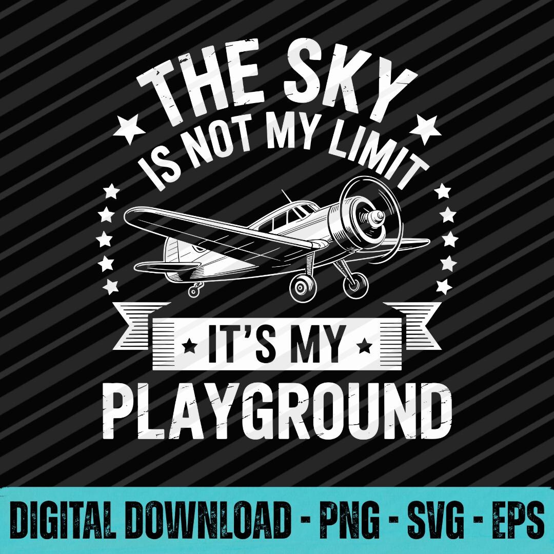 The Sky is Not My Limit It’s My Playground SVG PNG EPS | Inspirational ...