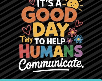 Good Day To Help Tiny Humans SVG PNG EPS Speech Therapy Graphic