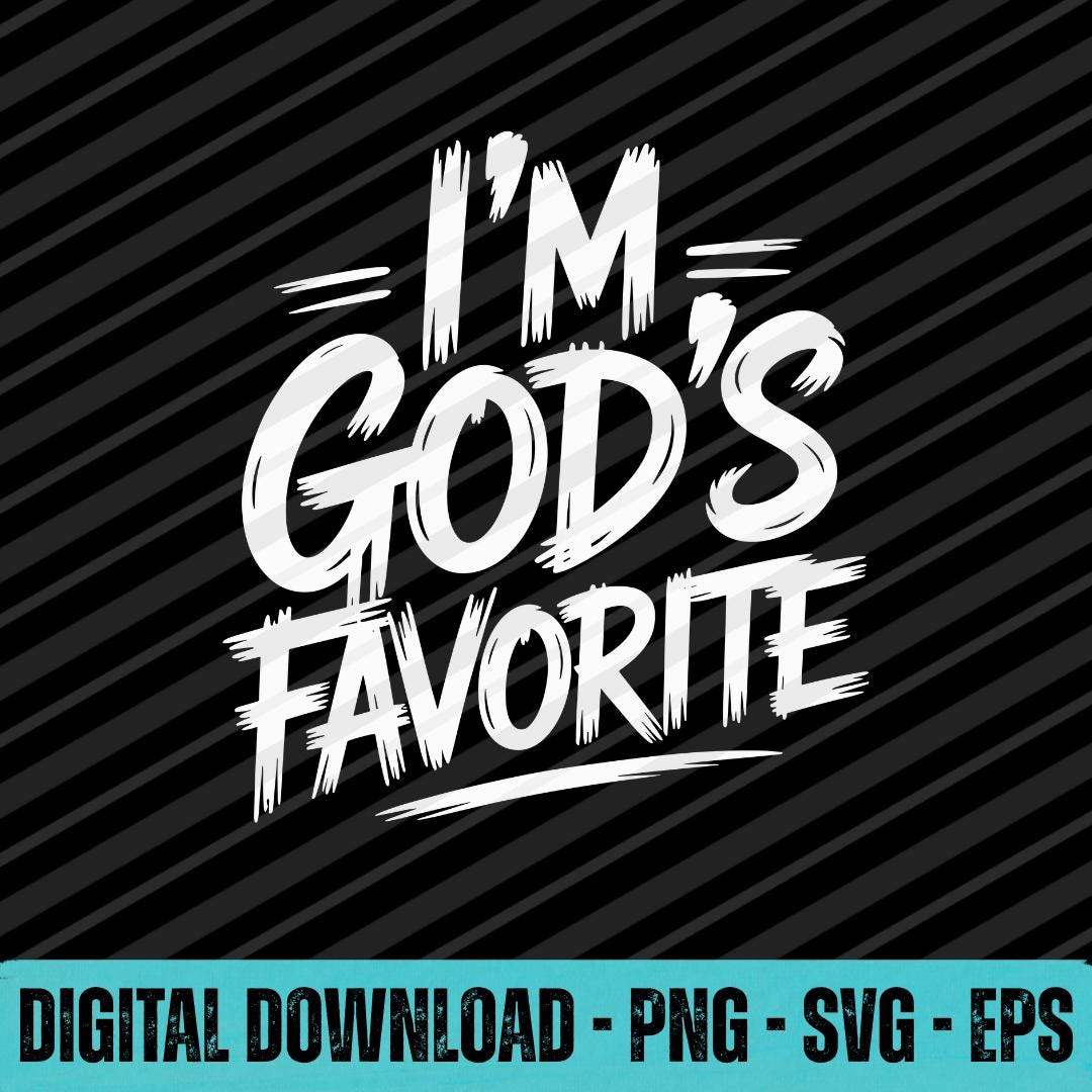 I’m God’s Favorite Christian PNG SVG EPS Funny Faith Quote Design - Etsy