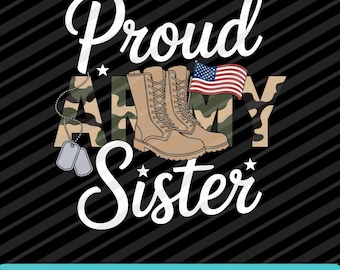 Proud Army Sister SVG PNG EPS Military Family Patriotic Graphic