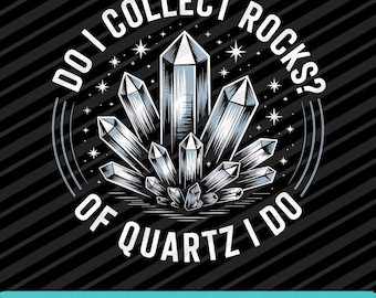 Of Quartz I Do Rock Collector Geology PNG SVG EPS