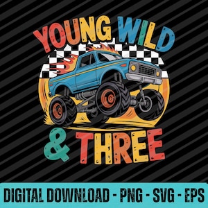 May include: A blue monster truck graphic with the text "Young Wild & Three" in colorful letters. The design includes flames and a checkered flag background, perfect for a birthday celebration. The words "Digital Download - PNG - SVG - EPS" are at the bottom.