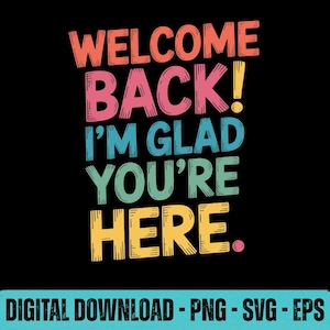 Op de afbeelding: Zwarte achtergrond met de woorden "WELCOME BACK! I'M GLAD YOU'RE HERE." in kleurrijke retro-stijl tekst. Daaronder staat "DIGITAL DOWNLOAD - PNG - SVG - EPS."