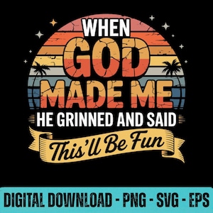 When God Made Me SVG PNG EPS Funny Christian Faith Quote Graphic