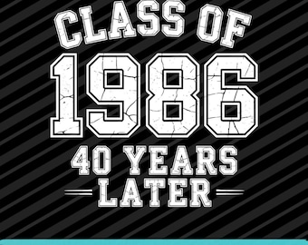 Class of 1986 Reunion 40 Year Design, Digital Download PNG SVG EPS Files