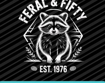 Feral & Fifty 50th Birthday Raccoon PNG SVG EPS Funny Birthday Design