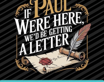 If Paul Were Here We'd Be Getting A Letter Quote Design PNG SVG EPS Download