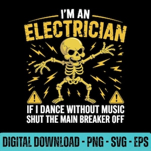 Puede incluir: Un diseño gráfico negro con un esqueleto amarillo y el texto "I'M AN ELECTRICIAN" y "IF I DANCE WITHOUT MUSIC SHUT THE MAIN BREAKER OFF". El diseño incluye rayos y símbolos de advertencia.