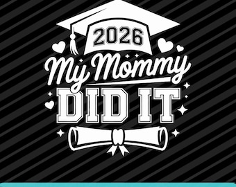 My Mommy Did It Graduation 2026 Digital Download PNG SVG EPS File Bundle