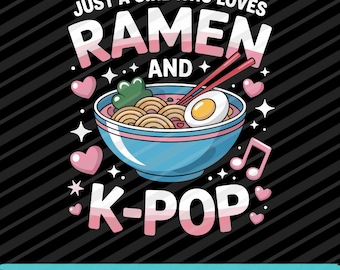 Girl Loves Ramen And K Pop SVG PNG EPS Funny Korean Food Noodle Graphic
