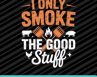 Solo fumo cosas buenas, divertida barbacoa PNG SVG Eps, diseño digital