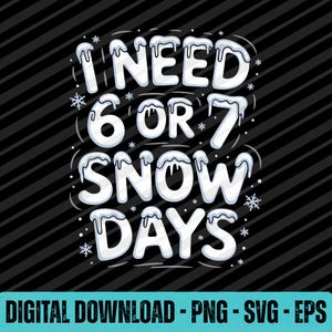 Jag behöver 6 7 snödagar PNG SVG EPS rolig jullärare design