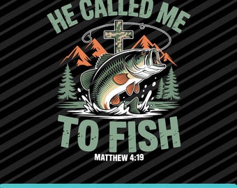 He Called Me to Fish Camo Bass Fishing Christian Design PNG SVG EPS Download