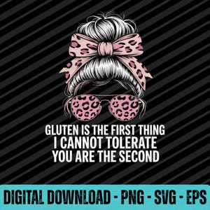 Gluten Is The First Thing I Cannot Tolerate PNG SVG EPS | Funny Gluten Free Celiac Digital Design | Gluten Humor Clipart