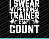 Personal Trainer Cant Count SVG PNG EPS Funny Gym Quote Graphic