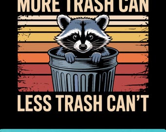 Meme divertido de mapache SVG: Más botes de basura, menos botes de basura (Descarga digital)