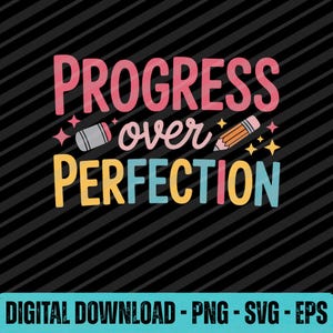 May include: A digital graphic with the words "PROGRESS over PERFECTION" in pink, yellow, and blue. The design includes illustrations of a pencil and a pencil eraser, along with star accents, set against a black background with diagonal stripes.