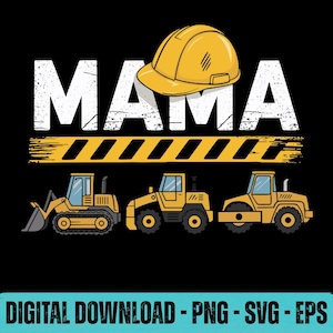 Puede incluir: Diseño gráfico negro con la palabra "MAMA" en blanco, un casco amarillo y tres vehículos de construcción amarillos. Una barrera de construcción a rayas amarillas y negras está debajo de la palabra "MAMA". El texto "DESCARGA DIGITAL - PNG - SVG - EPS" está en la parte inferior.