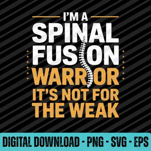 Może przedstawiać: Czarno-pomarańczowa grafika z tekstem "I'M A SPINAL FUSION WARRIOR IT'S NOT FOR THE WEAK". Stylizowana grafika kręgosłupa znajduje się na środku. Słowa "DIGITAL DOWNLOAD - PNG - SVG - EPS" znajdują się na dole.