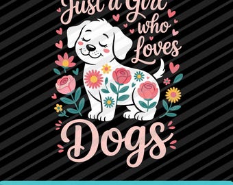 Just A Girl Who Loves Dogs PNG SVG EPS Dog Lover Quote Design