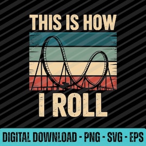 Può includere: Grafica vintage con una silhouette di montagne russe e la scritta "THIS IS HOW I ROLL". Il design presenta uno sfondo nero con strisce diagonali e un avviso di download digitale.