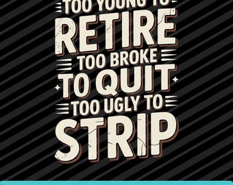 Te jong om met pensioen te gaan, te slecht om te stoppen – Quote SVG, PNG EPS digitale download