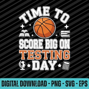 Könnte beinhalten: Schwarze Grafik mit dem Text "TIME TO SCORE BIG ON TESTING DAY" in Weiß und Orange. Ein Basketball, Bücher, ein Globus und ein Taschenrechner sind ebenfalls abgebildet. Die Worte "DIGITAL DOWNLOAD - PNG - SVG - EPS" stehen unten.