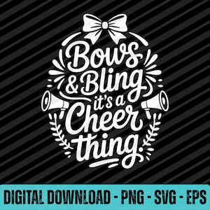 May include: White graphic on a black background that reads "Bows & Bling it's a Cheer thing." The design includes a bow, megaphones, and decorative flourishes. Below the design is the text "DIGITAL DOWNLOAD - PNG - SVG - EPS."