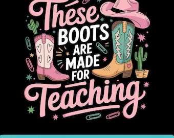 These Boots Are Made For Teaching SVG PNG EPS Western Teacher Graphic