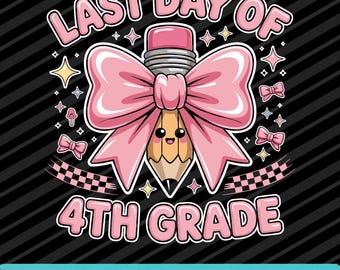 Last Day of 4th Grade Graduation Pencil Coquette PNG SVG EPS Digital Download