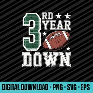 May include: A digital design featuring a football and the text "3rd Year Down." The number 3 is green with white stripes, and the football is brown with white laces. The design includes stars and is set against a black background.